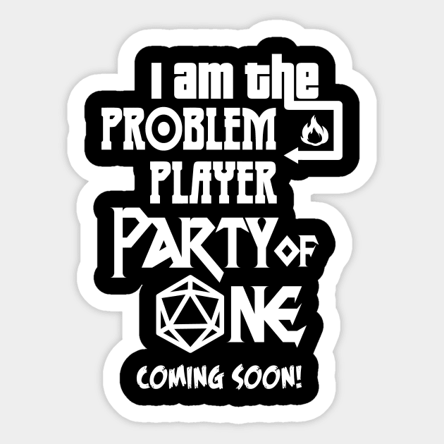 I am the Problem Player Party of One Sticker by OfficialTeeDreams